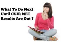 What To Do Next After CSIR NET Exam Until Results Are Announced?
