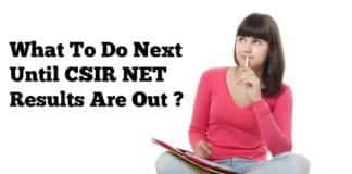 What To Do Next After CSIR NET Exam Until Results Are Announced?