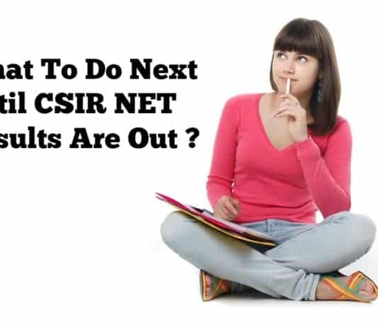 What To Do Next After CSIR NET Exam Until Results Are Announced?
