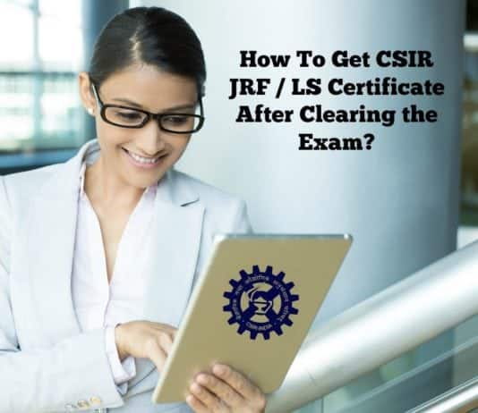 How To Get CSIR JRF / LS Certificate After Clearing the Exam?