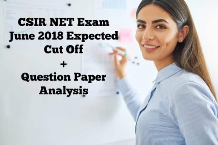 CSIR NET Exam June 2018 Expected Cut Off, Question Paper Analysis
