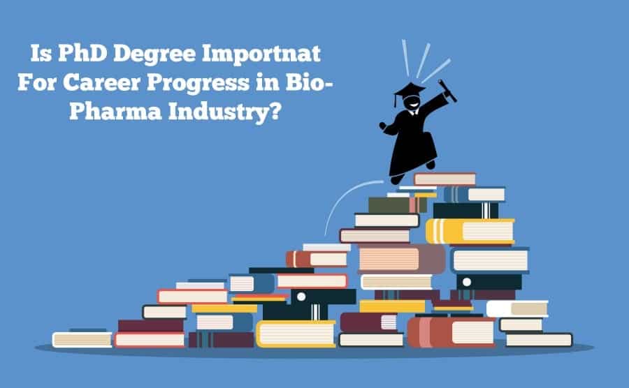 Is Ph.D. Degree Necessary for Career Progress in Bio-Pharma Industry?