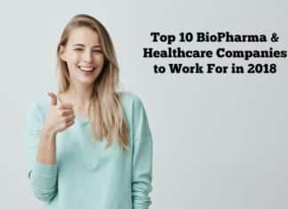 Top 10 BioPharma & Healthcare Companies to Work For in 2018 Top 10 BioPharma & Healthcare Companies to Work For in 2018