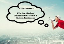 IITs, IIsc Likely to Centralize GATE Ph.D. & M.tech Admissions IITs, IIsc Likely to Centralize GATE Ph.D. & M.tech Admissions