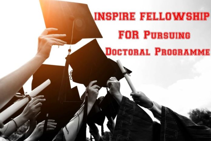 INSPIRE FELLOWSHIP 2018 for Pursuing Doctoral Programme