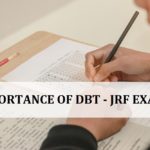 6 Reason Why You Must Write DBT Junior Research Fellowship Exam