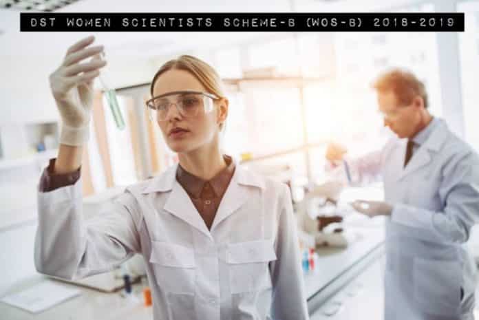 DST Women Scientists Scheme-B (WOS-B) 2018-2019