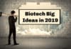 Biotech Breakthroughs & Big Ideas in 2019 – Podcast Biotech Breakthroughs & Big Ideas in 2019 - Podcast