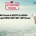 BINC Exam & BIITP Is DEAD - Merged With DBT BET JRF Exam