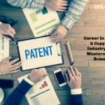 Career In Patents & Copyright Industry After Masters in Life Sciences