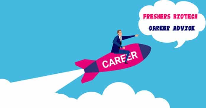 Freshers Biotech Career Advice