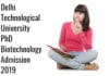 Delhi Technological University PhD Biotechnology Admission 2019 Delhi Technological University PhD Admission