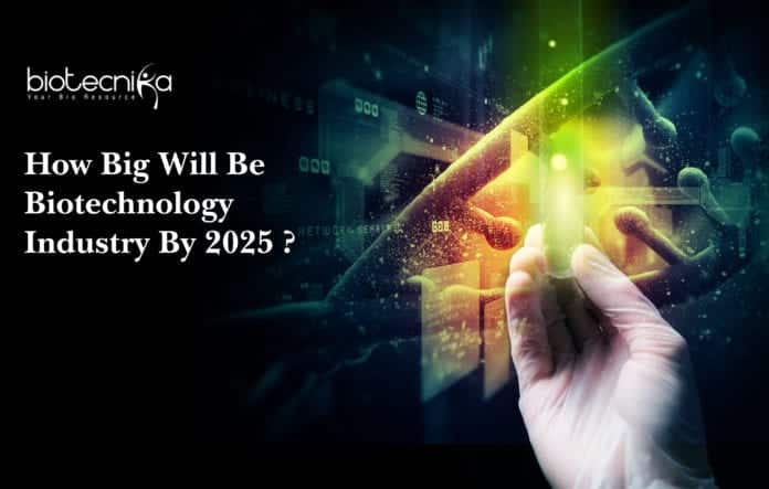 Reality Check_ How Big Will Be Biotechnology Industry By 2025