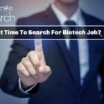 What is the Right Time to Start Searching For Job If You Are In Biotech?