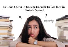 Is Good CGPA in College Enough To Get Jobs in Biotech Sector? Is Good CGPA in College Enough To Get Jobs in Biotech Sector?