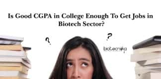 Is Good CGPA in College Enough To Get Jobs in Biotech Sector?