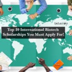 Top 10 International Biotech Scholarships You Must Apply For!
