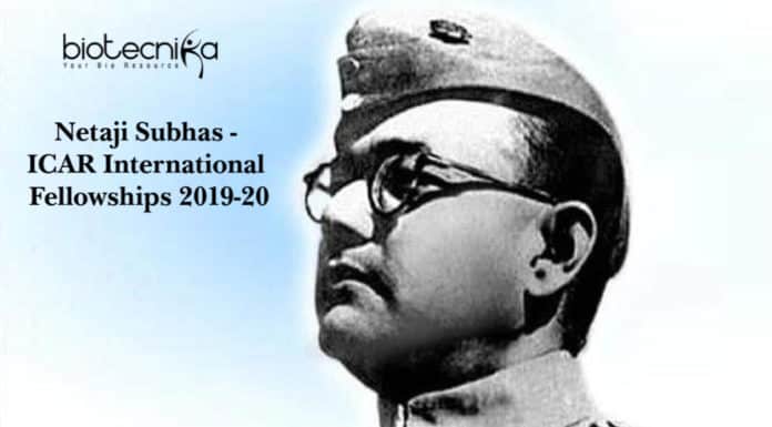 Netaji Subhas - ICAR International Fellowships for the Year 2019-20