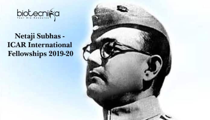 Netaji Subhas - ICAR International Fellowships for the Year 2019-20
