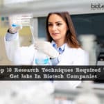 Research Techniques Required To Get Jobs In Biopharma Companies - Top 10 List