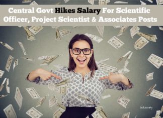 NOTICE: Central Govt Hikes Salary For Scientific Officer, Project Scientist & Associates Posts Central Govt Hikes Salary