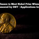 Chance to Meet Nobel Prize Winners – Sponsored by DST | Applications Invited Chance to Meet Nobel