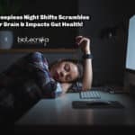 How Sleepless Night Shifts Scrambles Your Brain & Impacts Gut Health