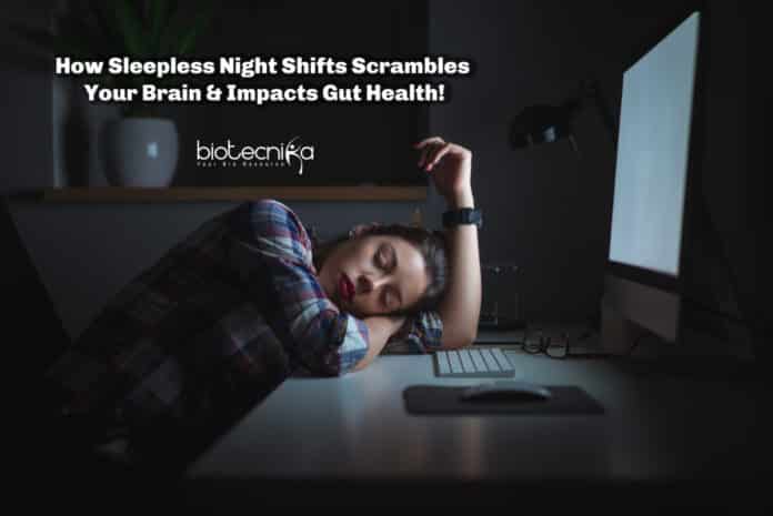 How Sleepless Night Shifts Scrambles Your Brain & Impacts Gut Health