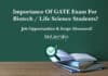 Importance Of GATE Exam For Biotech / Life Science Students? Importance Of GATE Exam