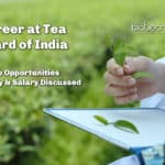Career At Tea Board of India - Job Opportunities, Eligibility & Salary Discussed