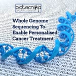 Whole Genome Sequencing To Enable Personalised Cancer Treatment; Study highlights