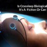 Cryosleep Biologically Possible? Cryosleep Is A Fiction Or Can Be Reality?
