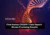 First Human CRISPR Trials Report Shows Promising Results First Human CRISPR Trials