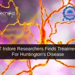 IIT Researchers Treatment For Huntington's