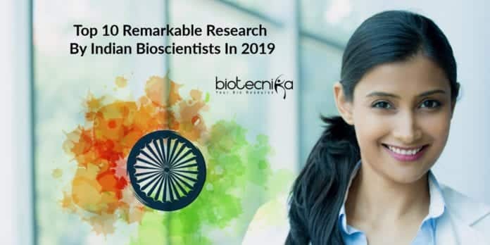 Top 10 Remarkable Research By Indian Bioscientists In 2019