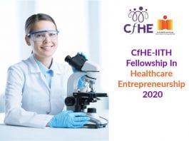 CfHE – IITH Fellowship In Healthcare Entrepreneurship 2020 CfHE-IITH Fellowship