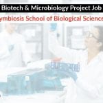 Biotech & Microbiology Project Job at Symbiosis School of Biological Sciences Biotech & Microbio Project