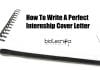 How To Write A Perfect Internship Cover Letter How To Write A Perfect Internship Cover