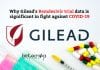 Significance Of Gilead’s Remdesivir Trial Data For Fighting COVID-19 Gilead's Remdesivir Trial Against Covid19