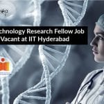 Biotechnology Research Fellow Job Vacant at IIT Hyderabad IIT Hyderabad Research