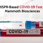 CRISPR-Based COVID-19 Test : Mammoth Biosciences Gets Validation Mammoth Biosciences COVID19 test