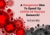 A Bold & Dangerous Idea To Speed Up COVID-19 Vaccine Research! A Bold But Dangerous Idea To Speed Up COVID-19 Vaccine Research!