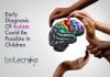 Early Diagnosis Of Autism In Children