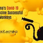 China Successfully Tests COVID-19 Vaccine In Monkeys China developed vaccine against Covid-19