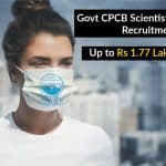 Govt CPCB Scientist MSc / PhD Recruitment – Upto Rs 1.77 Lakh Salary Govt CPCB Scientist