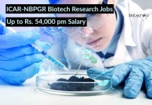 ICAR-NBPGR Biotech Research Jobs – Up to Rs. 54,000 pm Salary ICAR-NBPGR Biotech Research Jobs