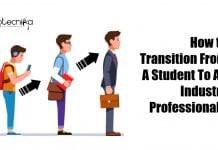 How to Transition From A Student To An Industry Professional? How to Transition From A Student To An Industry Professional