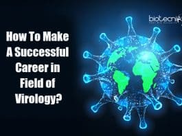 How to Make A Successful Career in The Field of Virology?