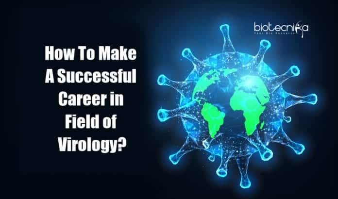 How to Make A Successful Career in The Field of Virology?
