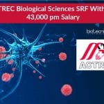ACTREC Biological Sciences SRF – Rs. 43,000 pm Salary ACTREC Biological Sciences SRF